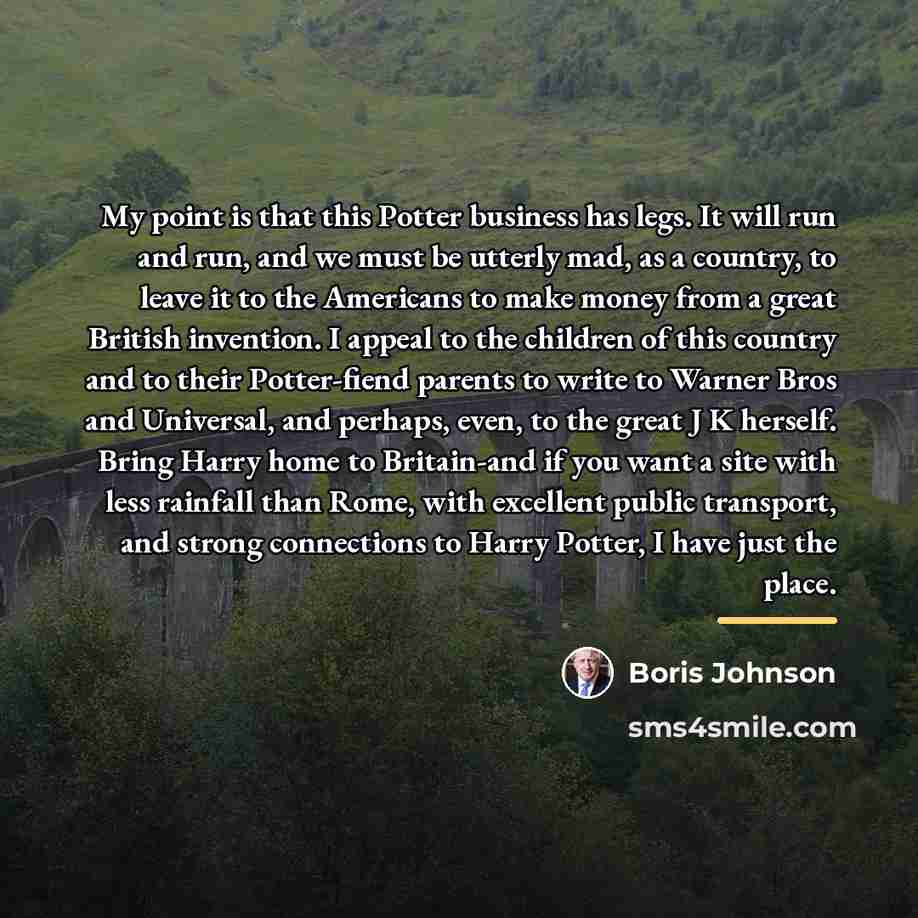 “My point is that this Potter business has legs. It…” quote by Boris Johnson