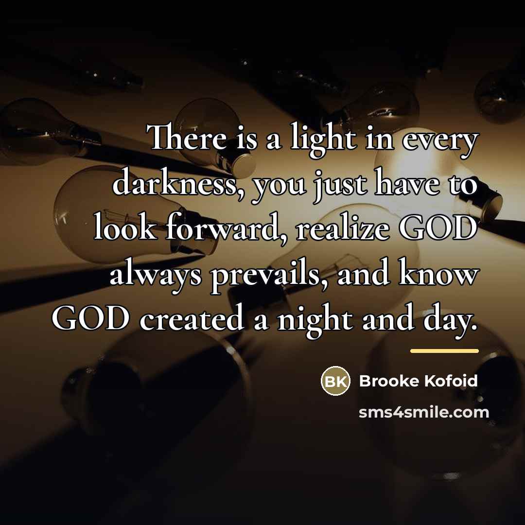 “There is a light in every darkness, you just have…” quote by Brooke Kofoid