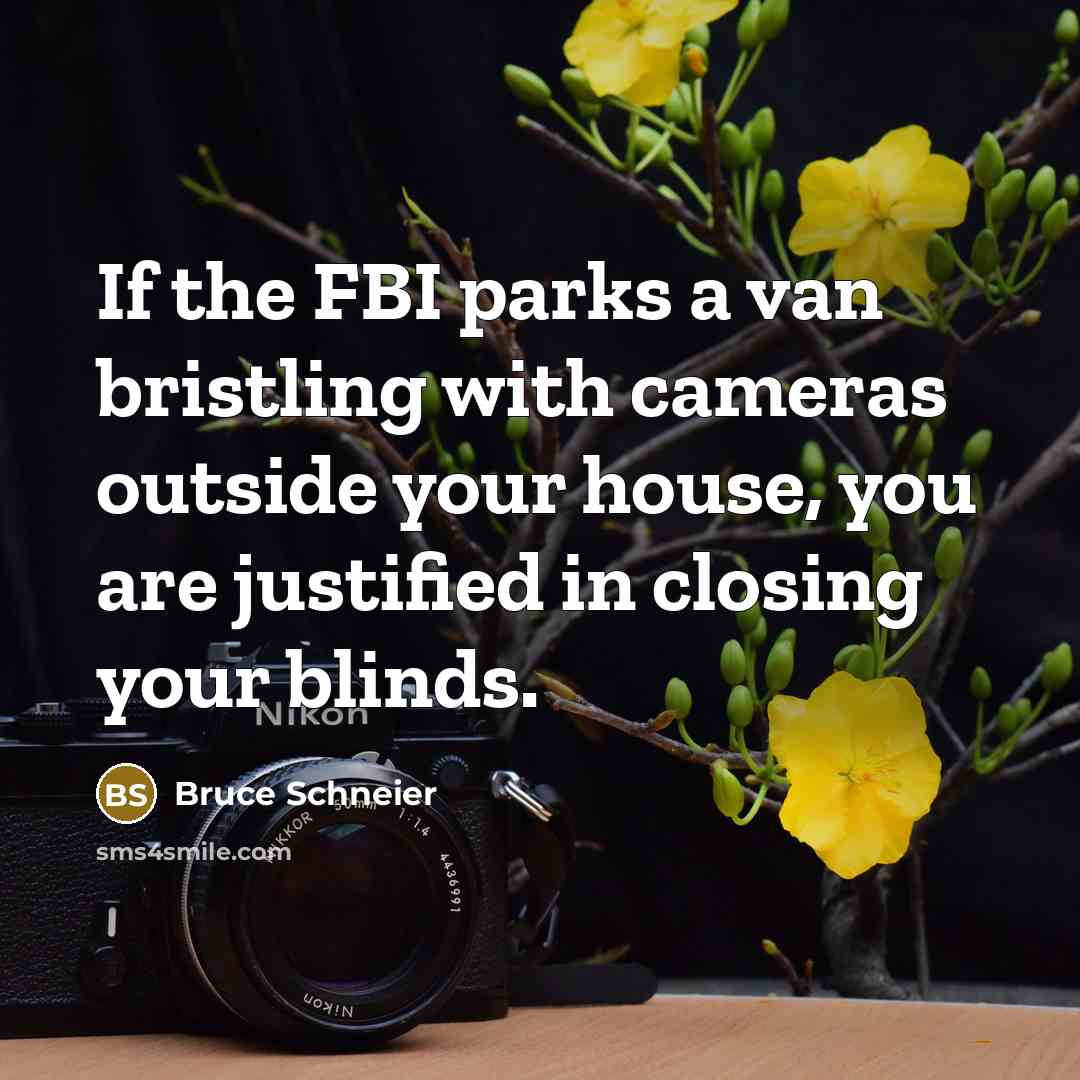 “If the FBI parks a van bristling with cameras outside…” quote by Bruce Schneier