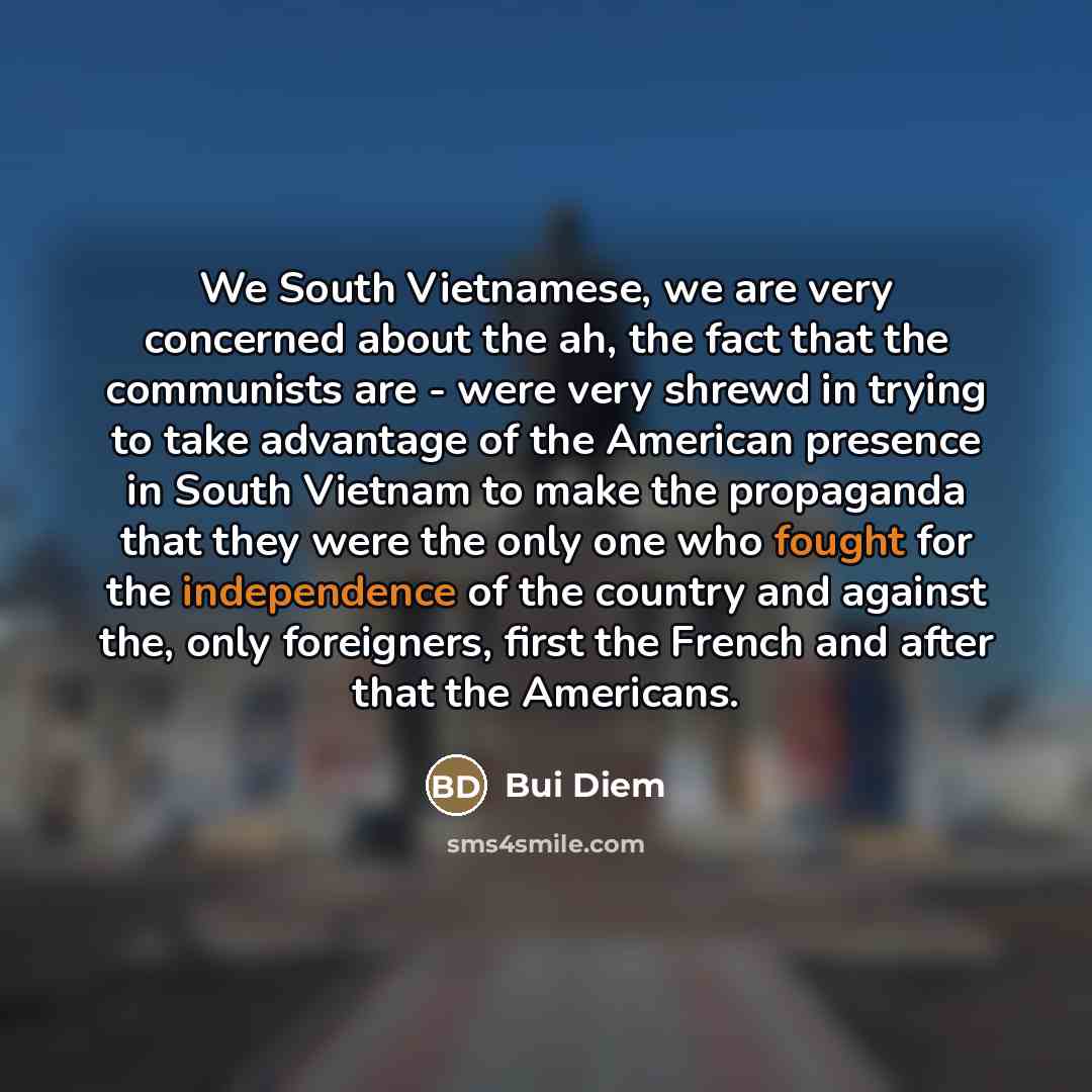 “We South Vietnamese, we are very concerned about the ah,…” quote by Bui Diem