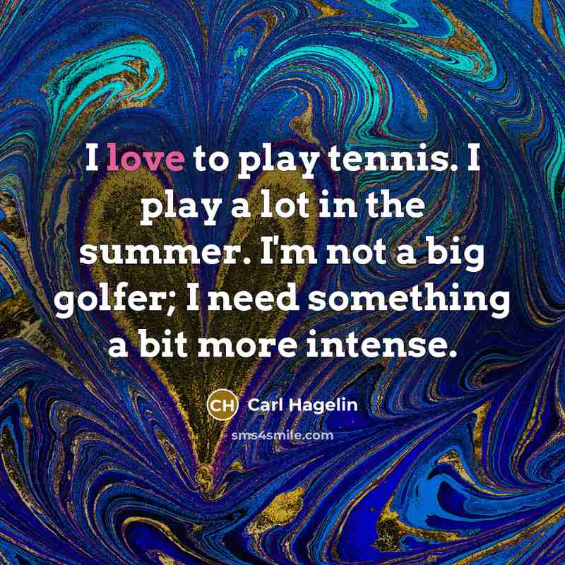 “I love to play tennis. I play a lot in…” quote by Carl Hagelin