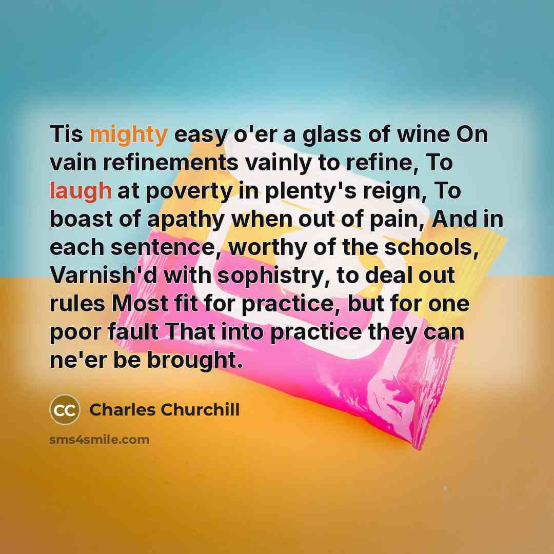 “Tis mighty easy o'er a glass of wine On vain…” quote by Charles Churchill