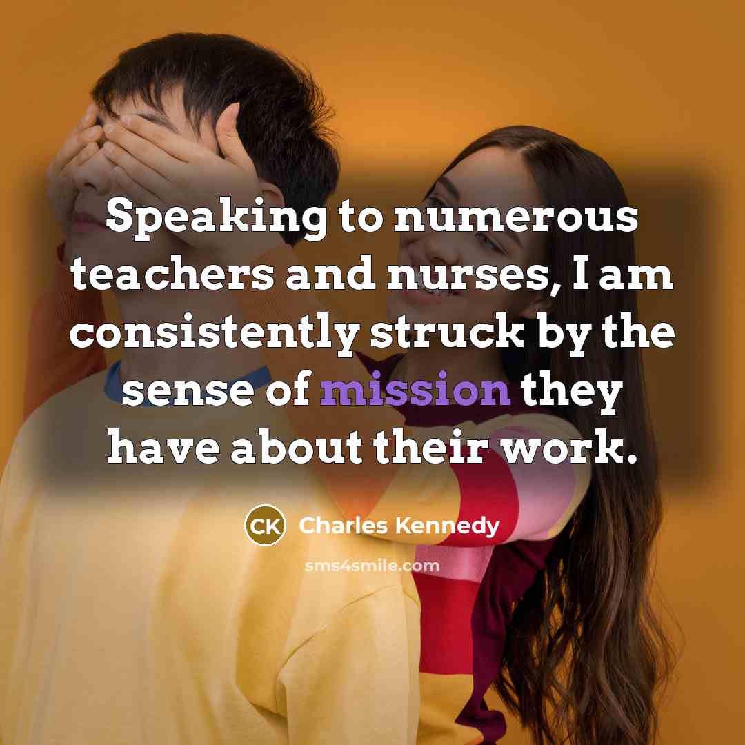 “Speaking to numerous teachers and nurses, I am consistently struck…” quote by Charles Kennedy