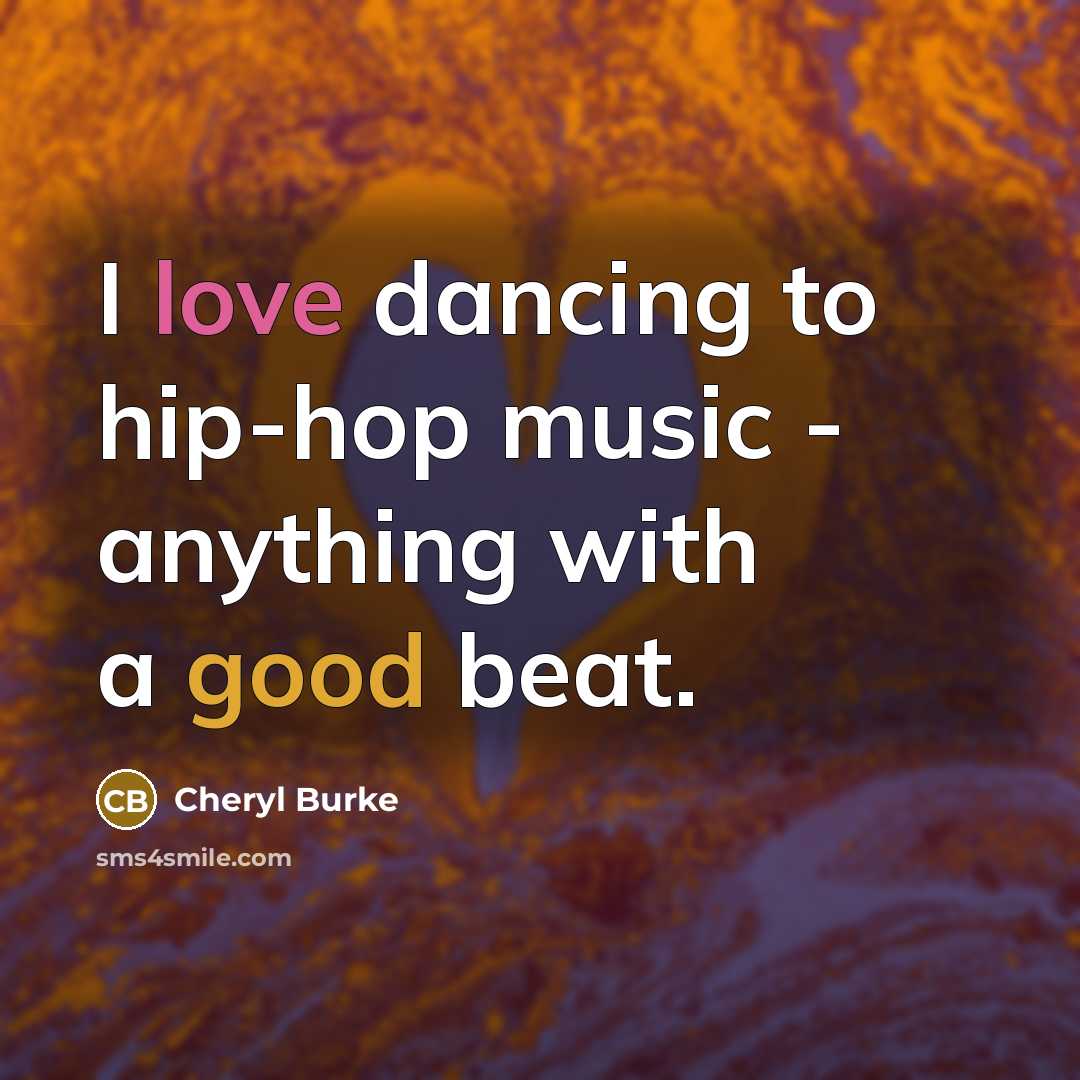 “I love dancing to hip-hop music - anything with a…” quote by Cheryl Burke