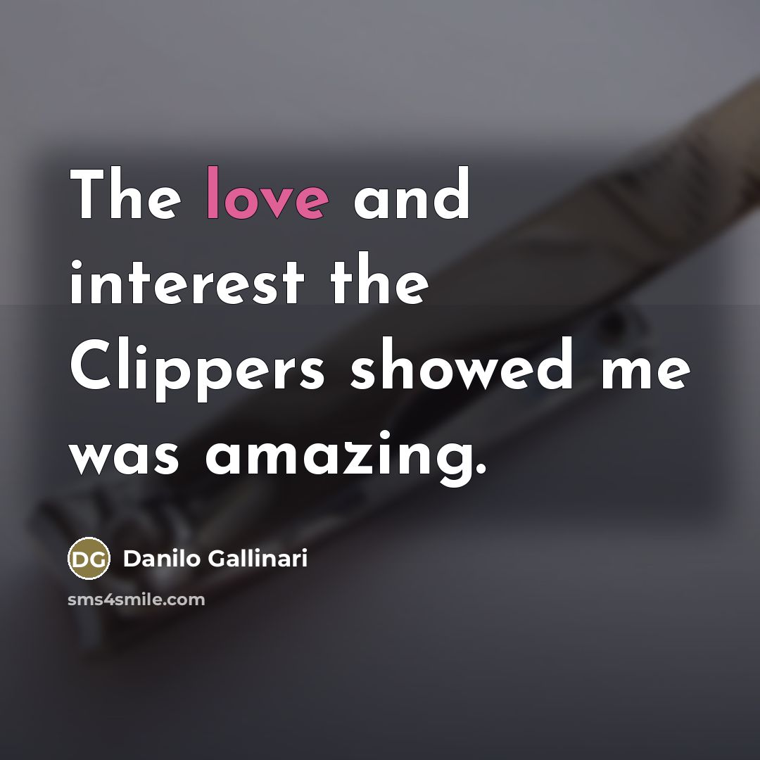 “The love and interest the Clippers showed me was amazing.…” quote by Danilo Gallinari