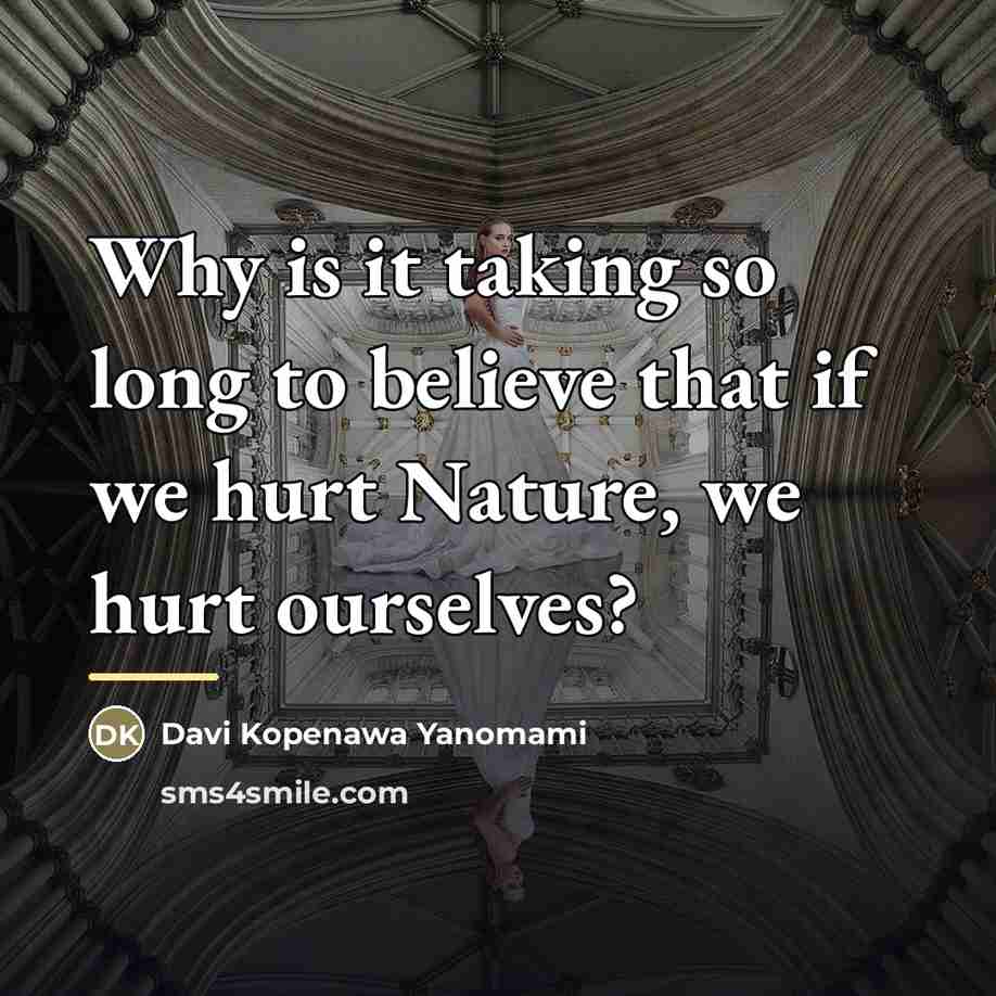 “Why is it taking so long to believe that if…” quote by Davi Kopenawa Yanomami