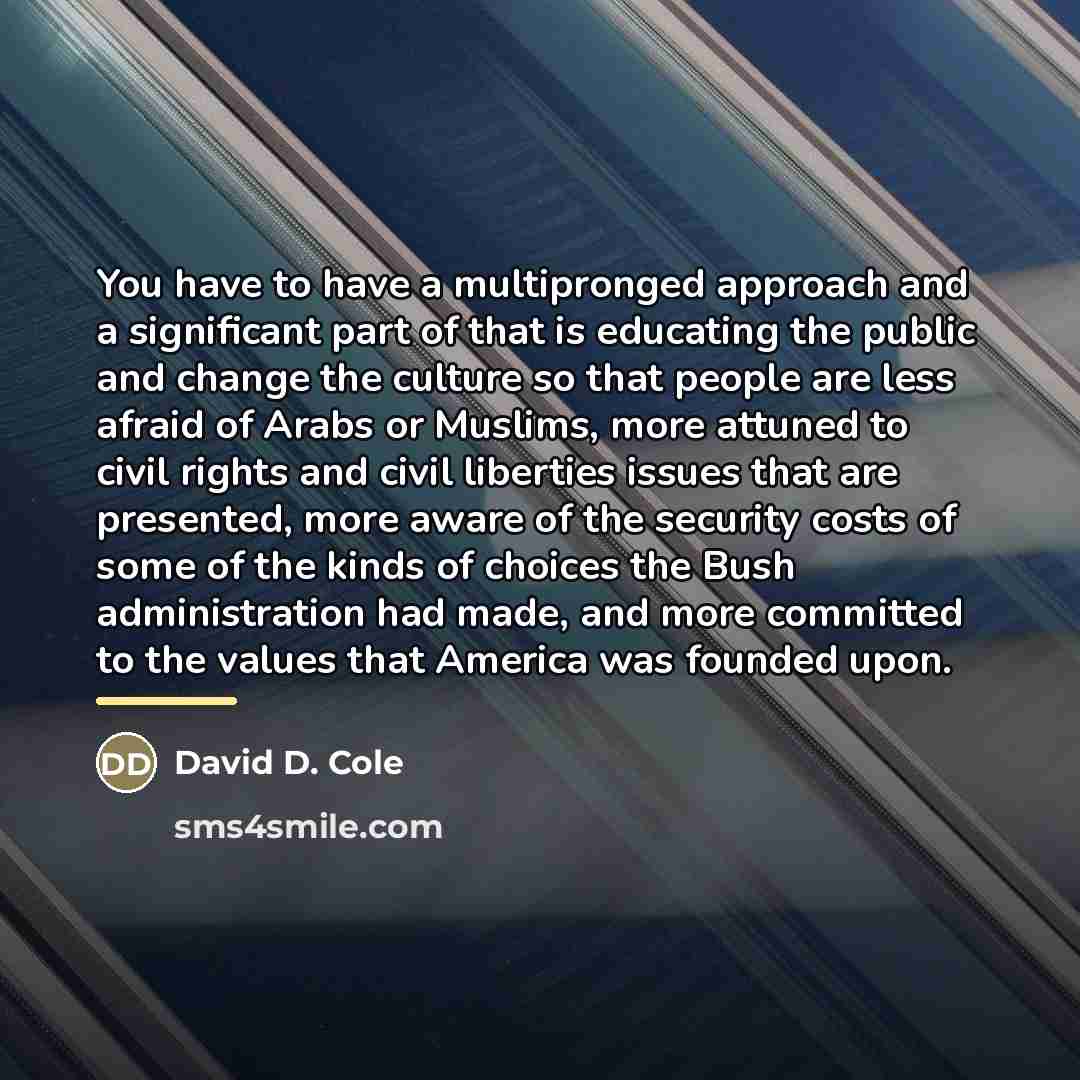 “You have to have a multipronged approach and a significant…” quote by David D. Cole
