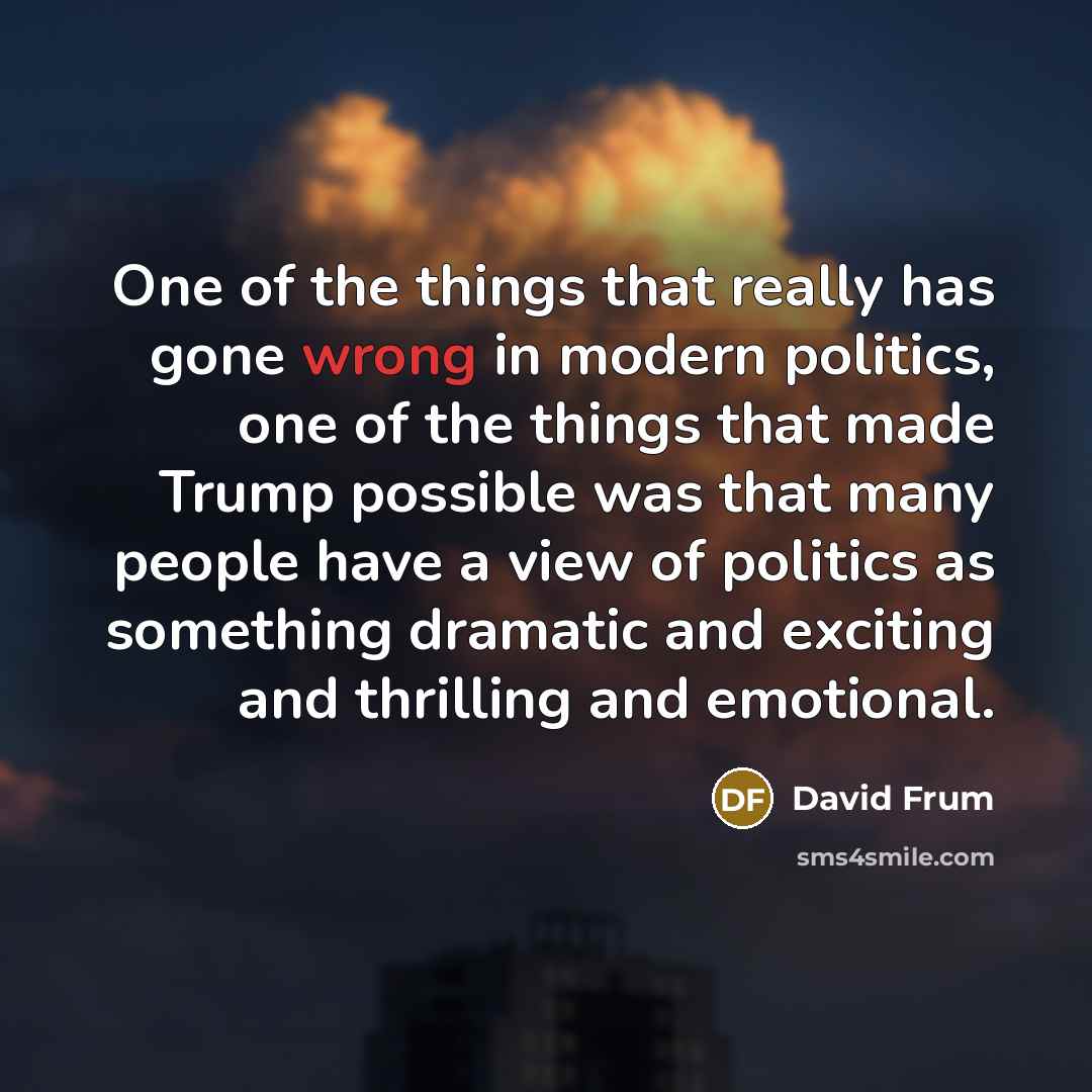 “One of the things that really has gone wrong in…” quote by David Frum