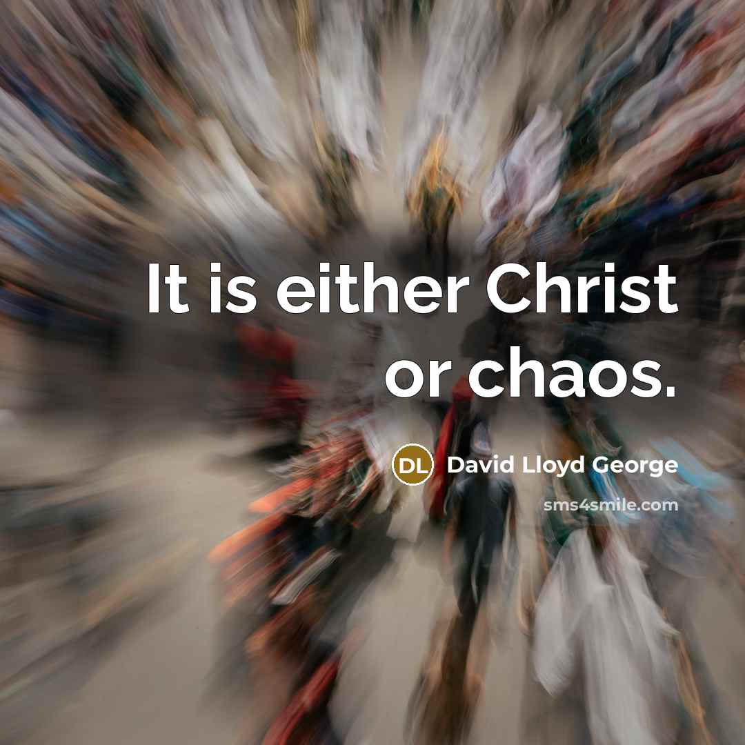 “It is either Christ or chaos.…” quote by David Lloyd George