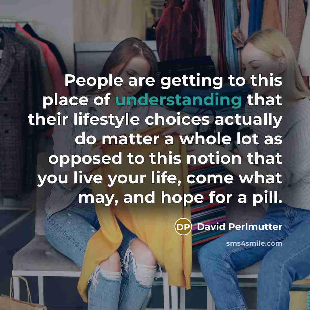 “People are getting to this place of understanding that their…” quote by David Perlmutter