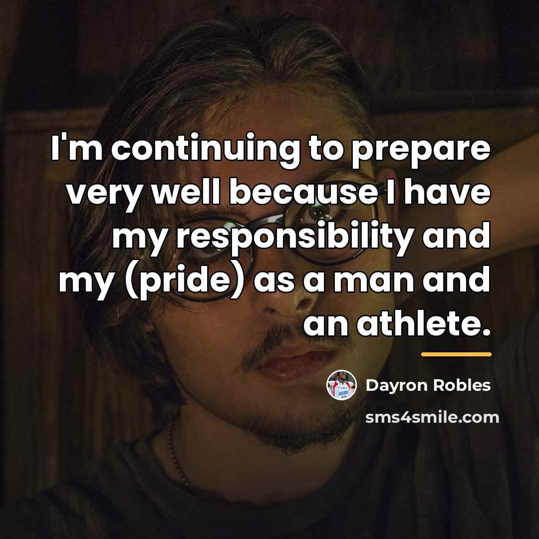 “I'm continuing to prepare very well because I have my…” quote by Dayron Robles
