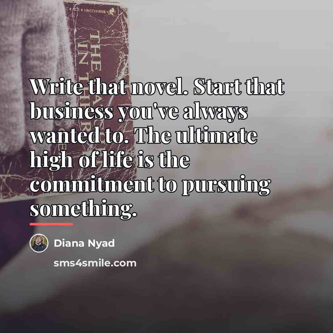 “Write that novel. Start that business you've always wanted to.…” quote by Diana Nyad