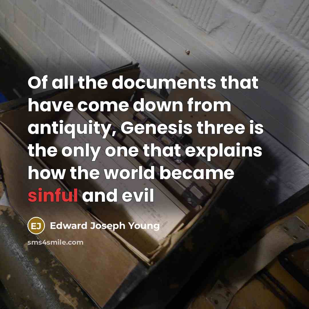 “Of all the documents that have come down from antiquity,…” quote by Edward Joseph Young