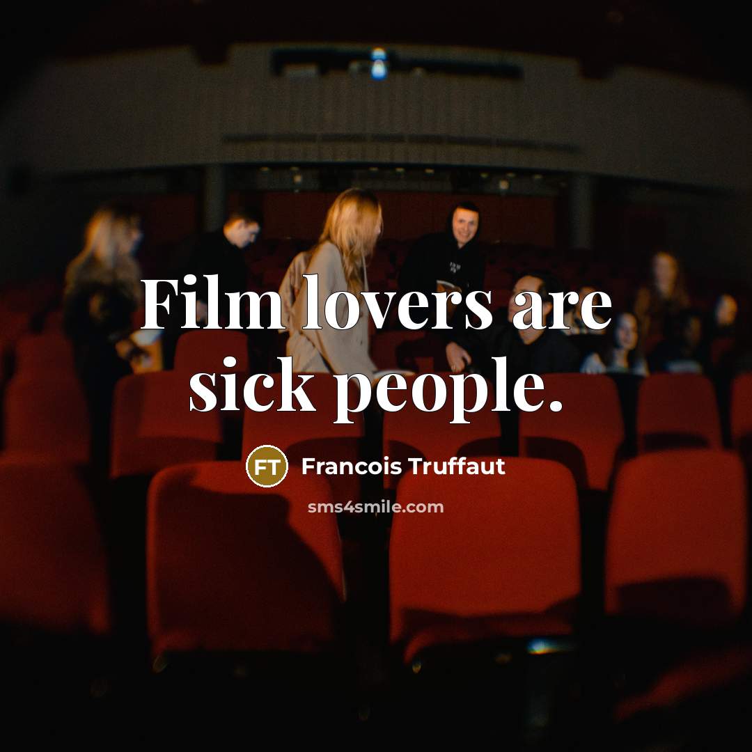 “Film lovers are sick people.…” quote by Francois Truffaut