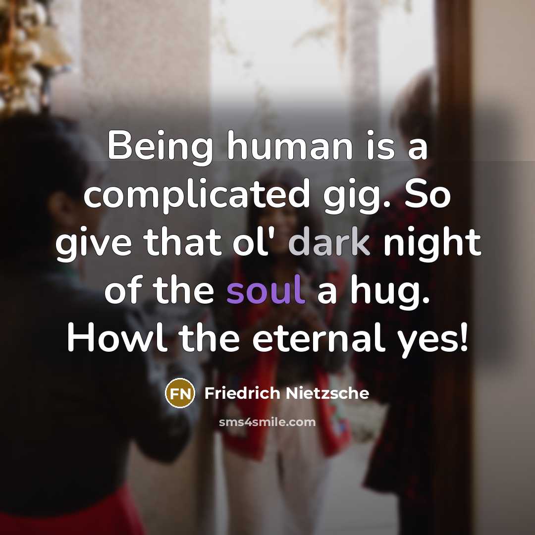 “Being human is a complicated gig. So give that ol'…” quote by Friedrich Nietzsche