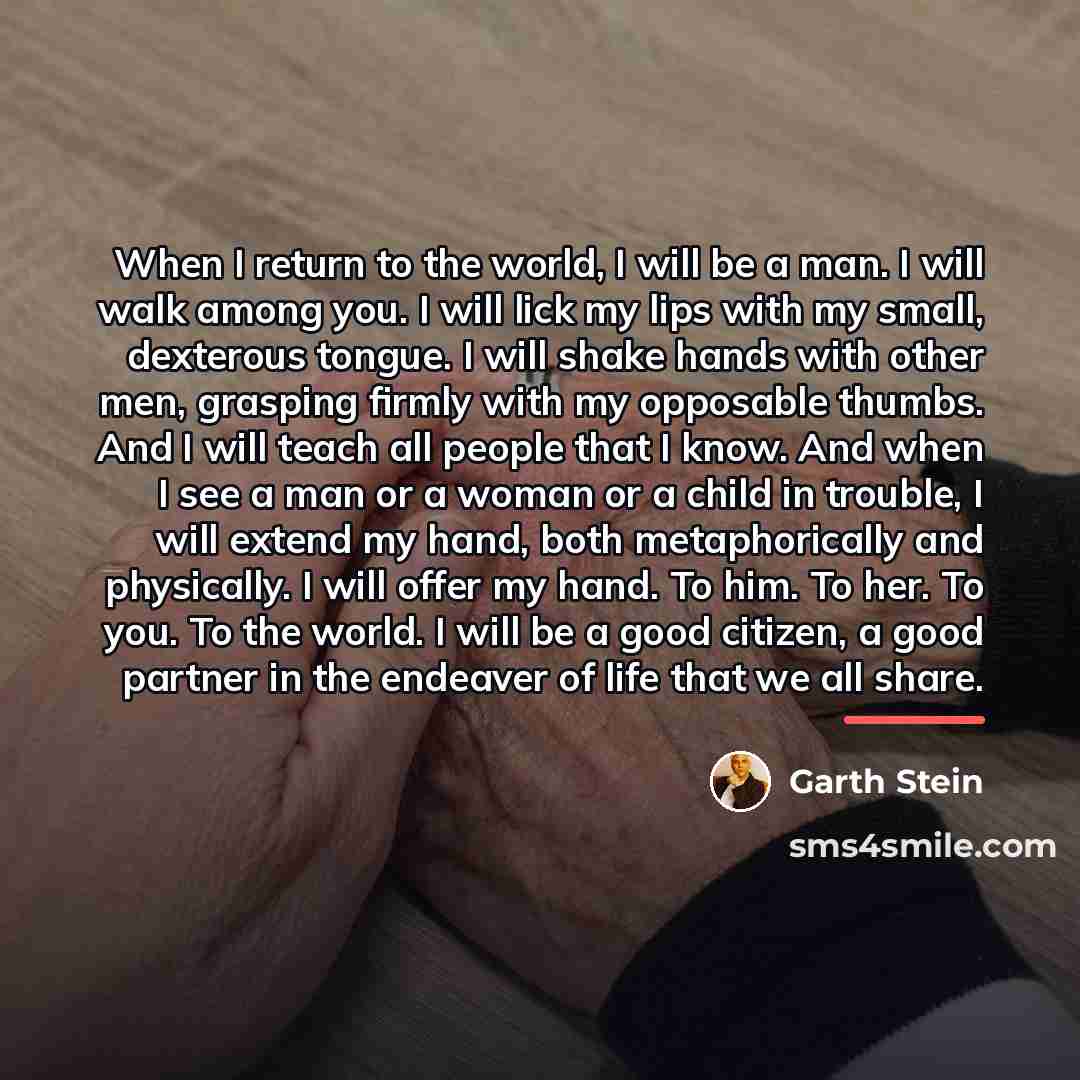 “When I return to the world, I will be a…” quote by Garth Stein