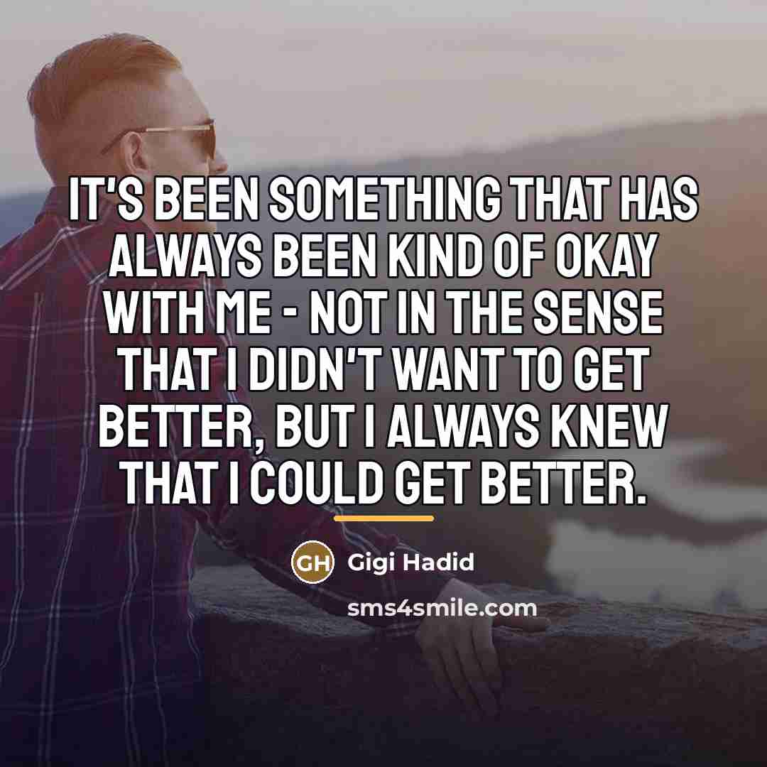 “It's been something that has always been kind of okay…” quote by Gigi Hadid