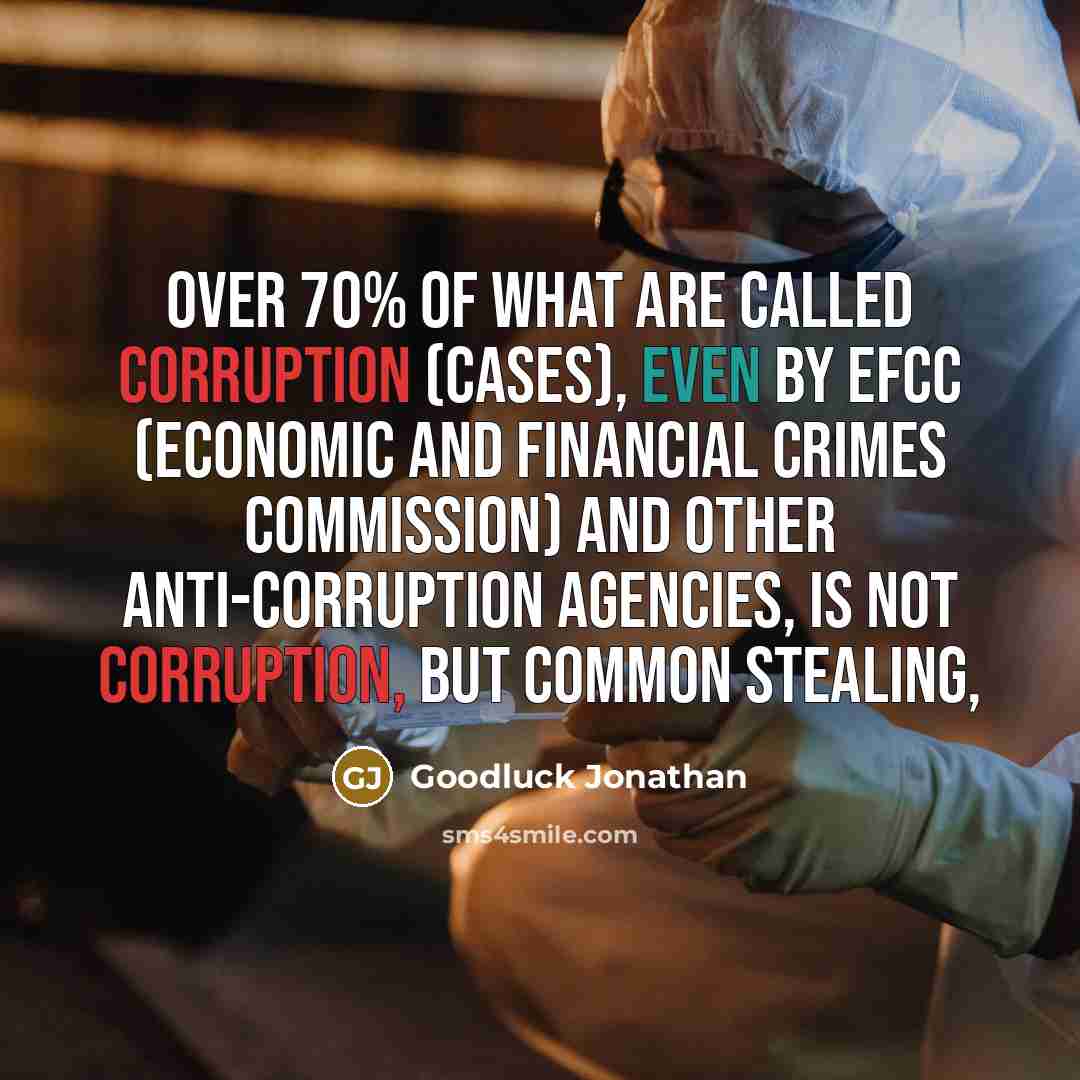 “Over 70% of what are called corruption (cases), even by…” quote by Goodluck Jonathan