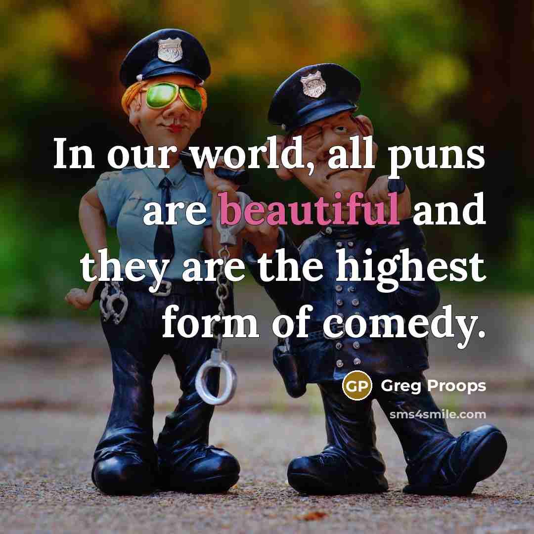 “In our world, all puns are beautiful and they are…” quote by Greg Proops
