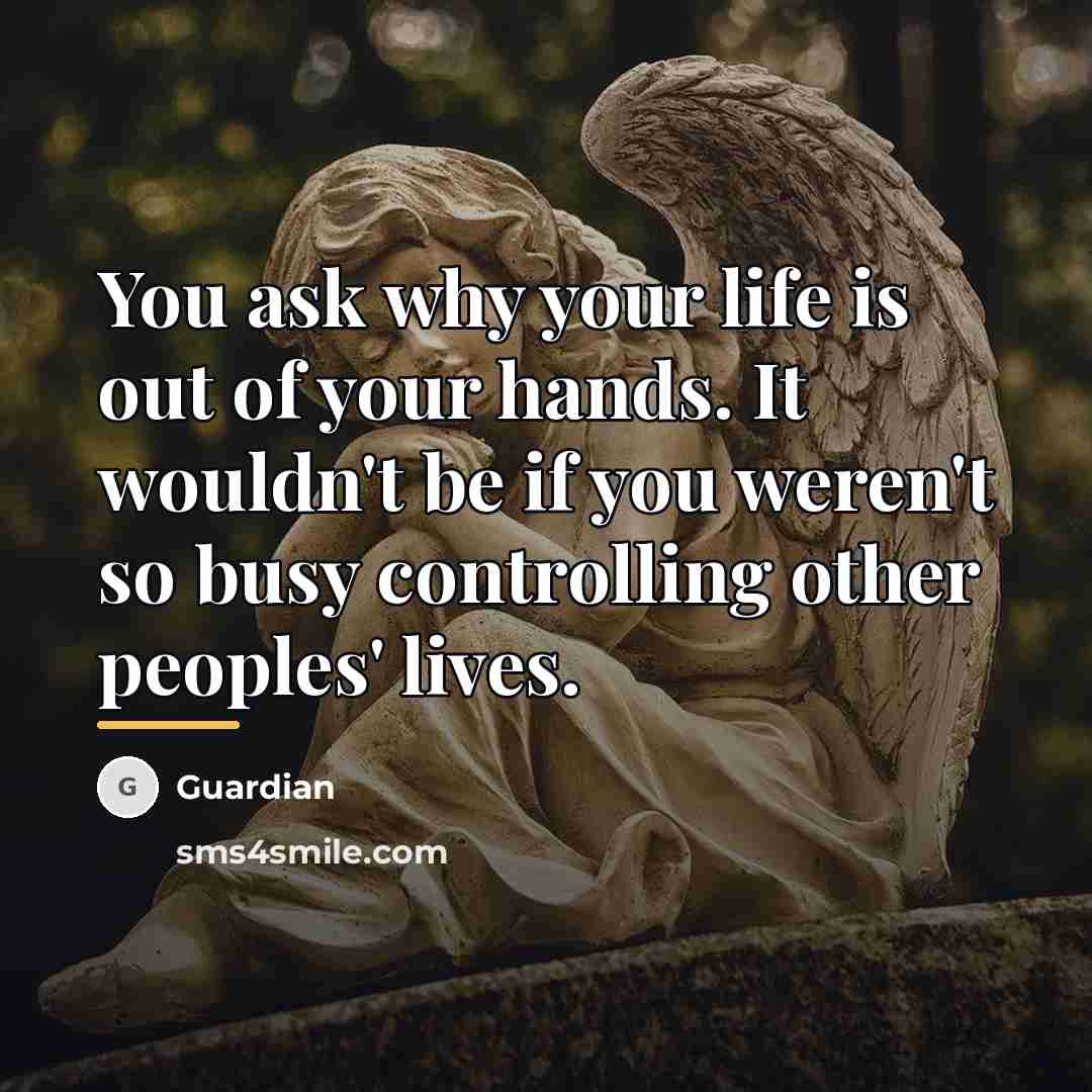 “You ask why your life is out of your hands.…” quote by Guardian