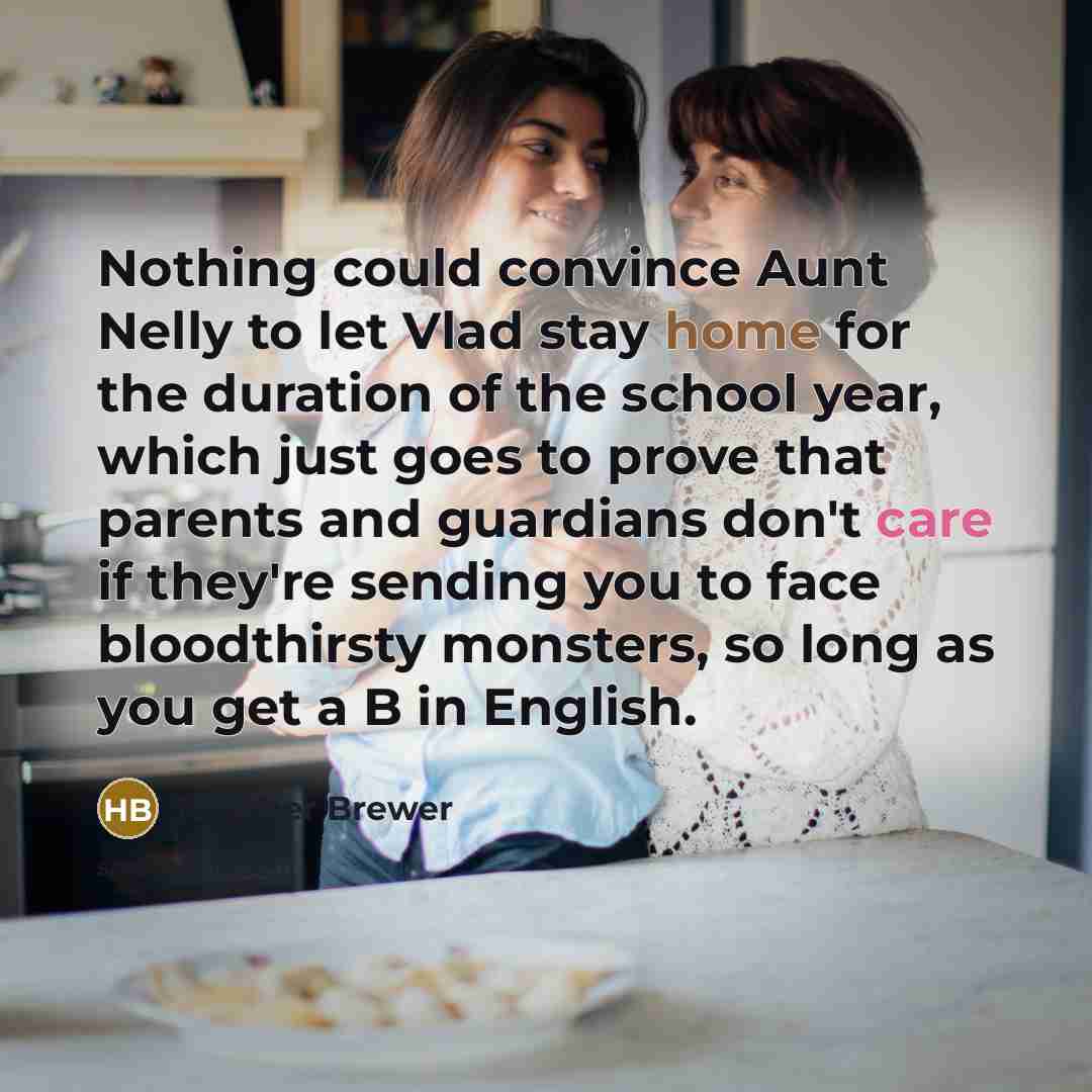 “Nothing could convince Aunt Nelly to let Vlad stay home…” quote by Heather Brewer