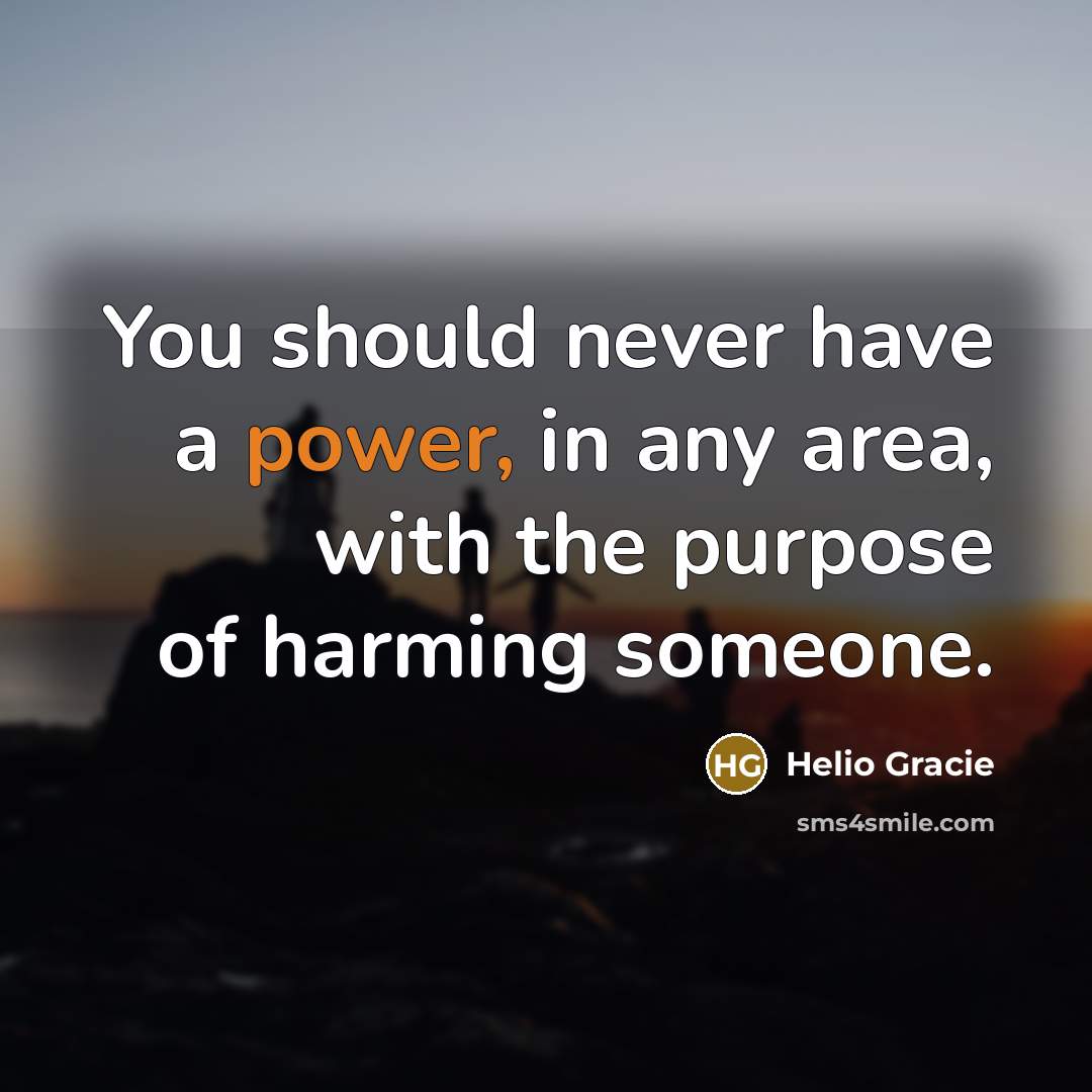 “You should never have a power, in any area, with…” quote by Helio Gracie