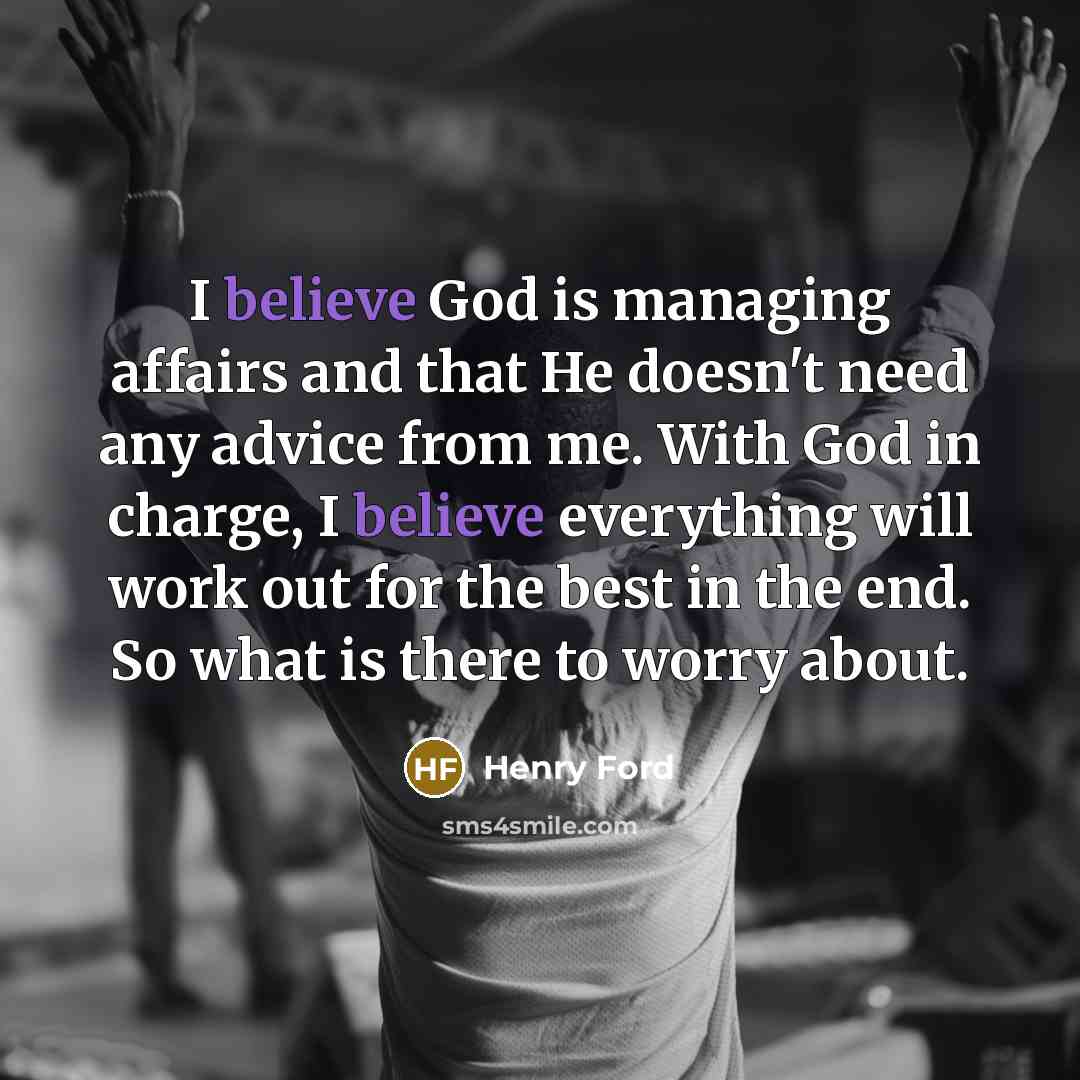 “I believe God is managing affairs and that He doesn't…” quote by Henry Ford
