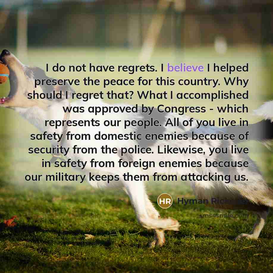 “I do not have regrets. I believe I helped preserve…” quote by Hyman Rickover