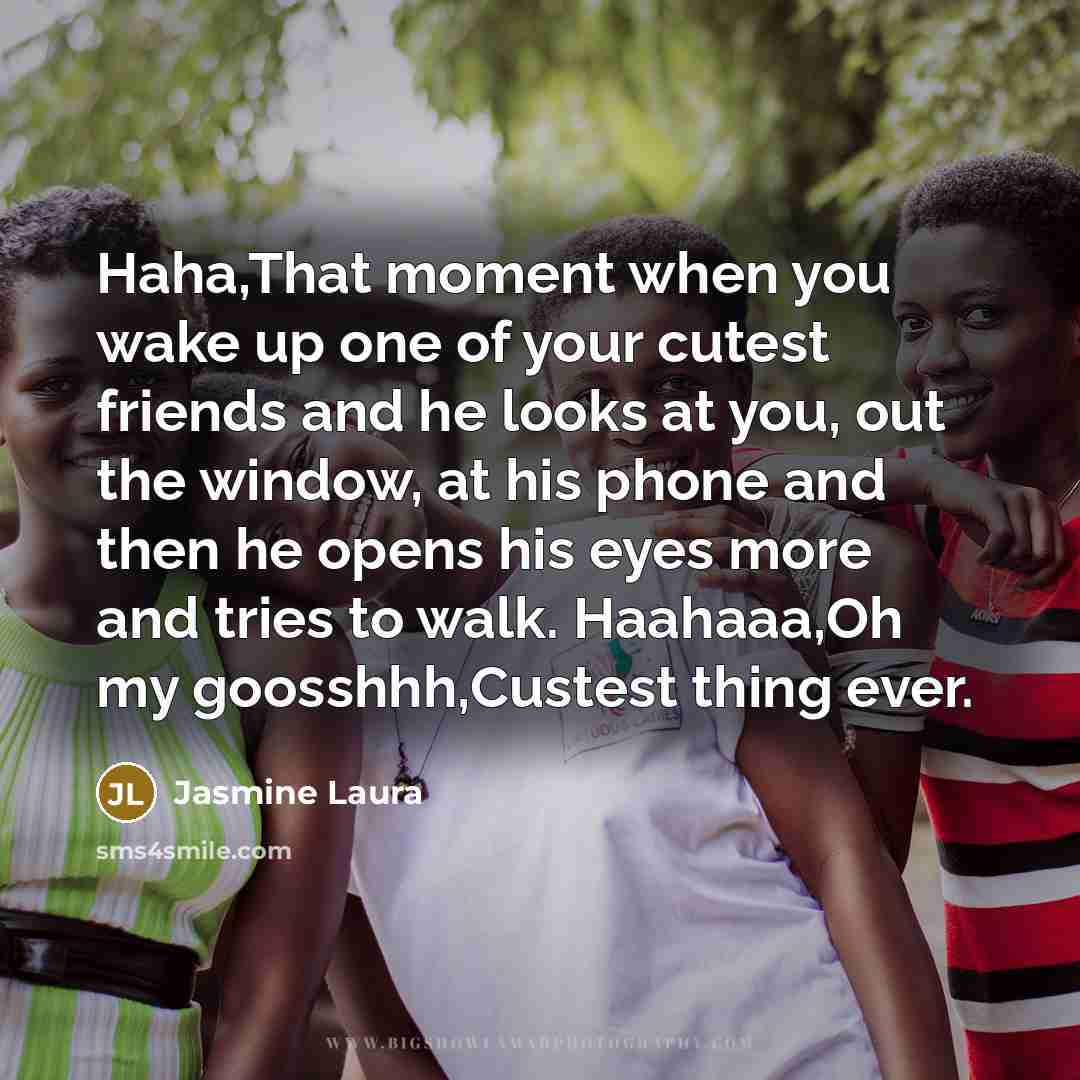 “Haha,That moment when you wake up one of your cutest…” quote by Jasmine Laura