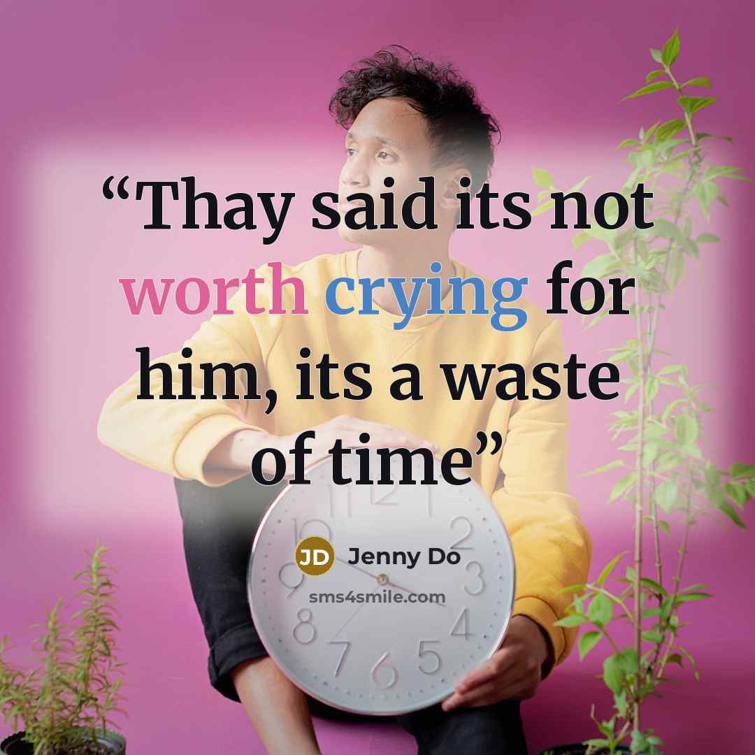 “Thay said its not worth crying for him, its a waste of time” quote by Jenny Do