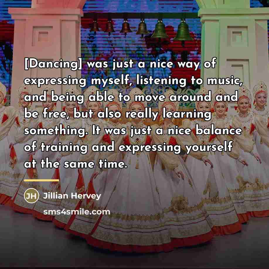 “[Dancing] was just a nice way of expressing myself, listening…” quote by Jillian Hervey
