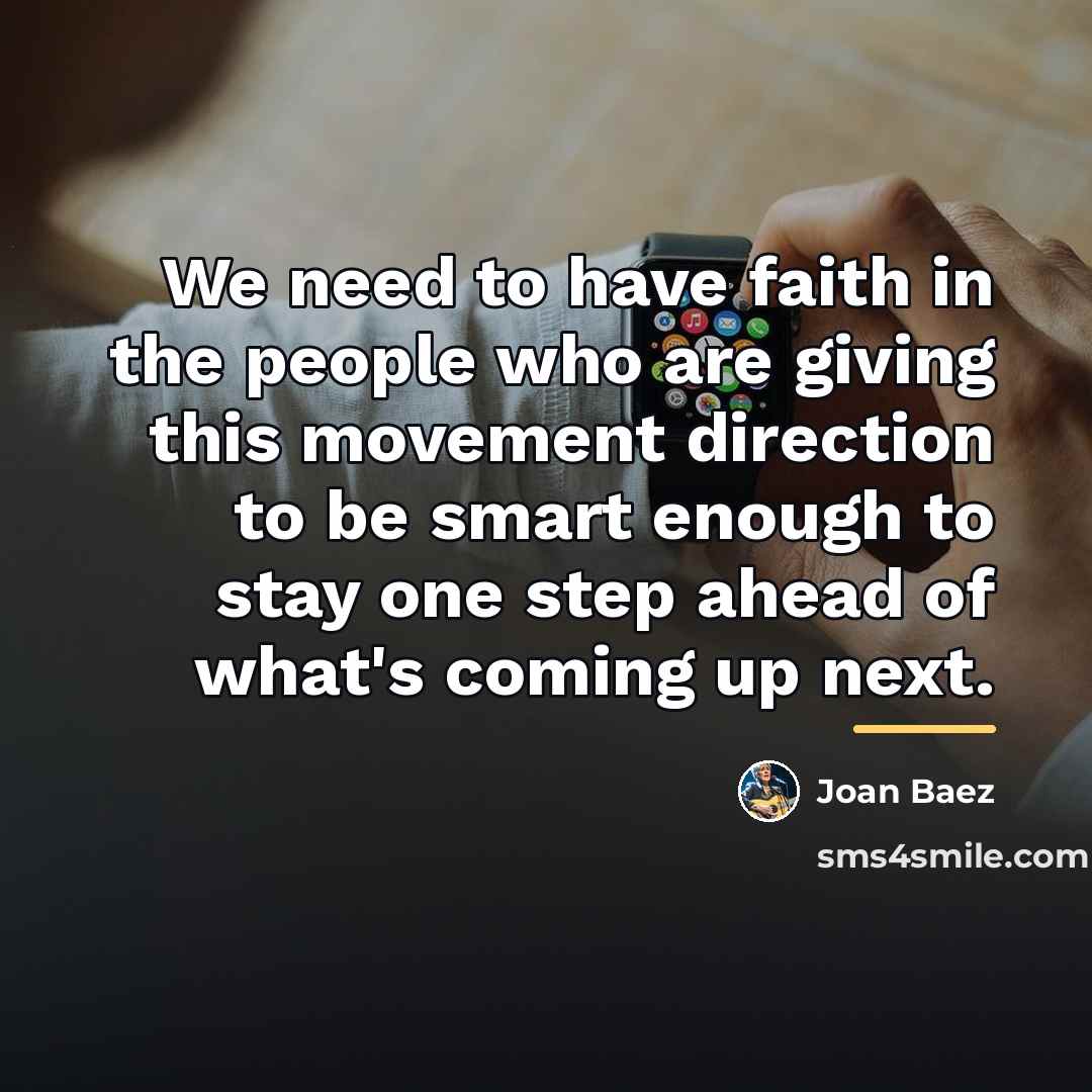“We need to have faith in the people who are…” quote by Joan Baez