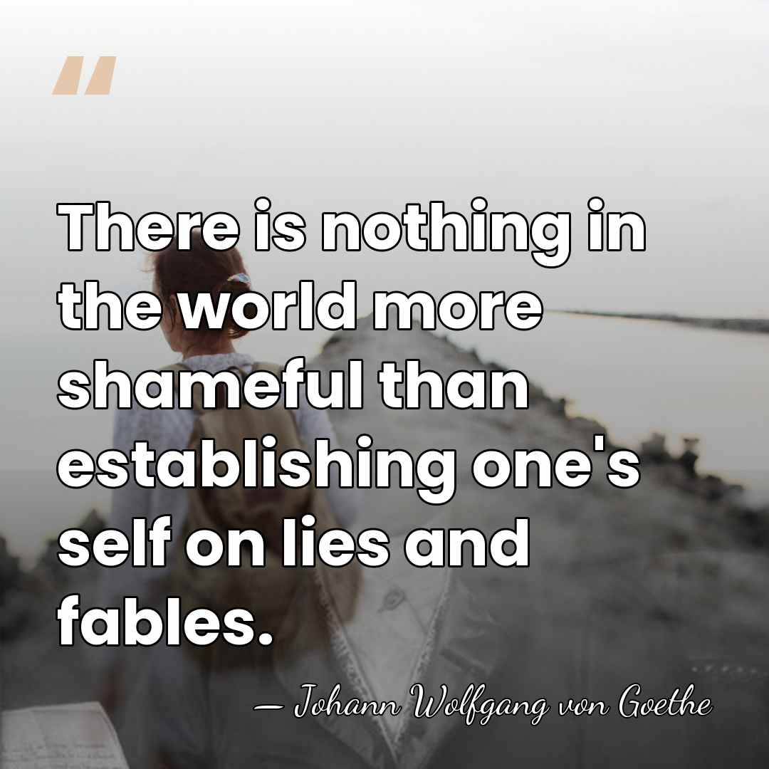 There is nothing in the world more shameful than establishing one's self&hellip; - Johann Wolfgang von Goethe