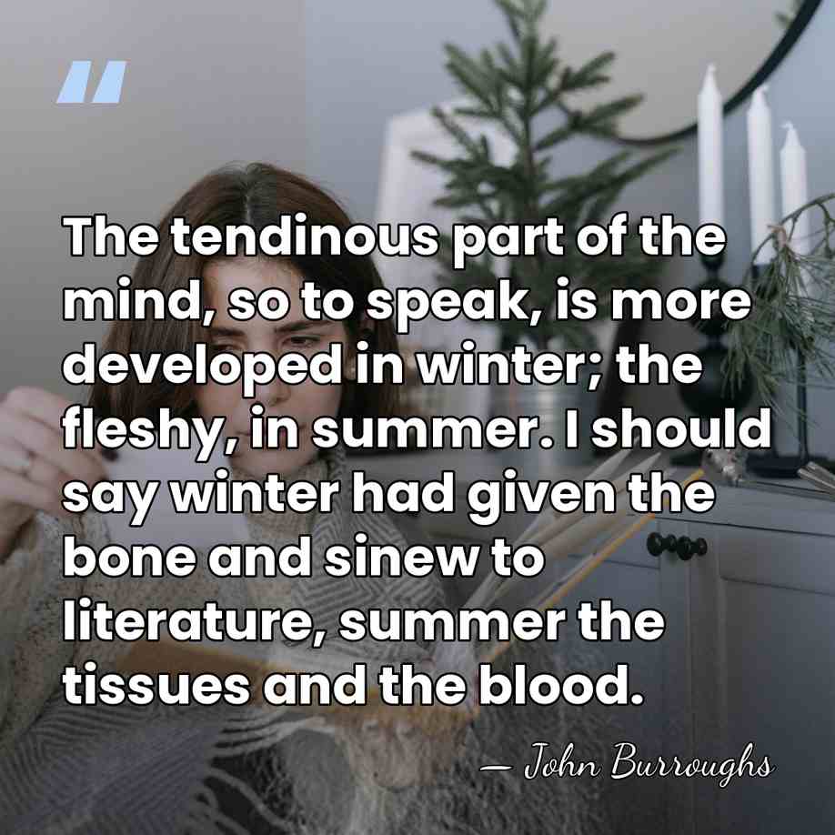 The tendinous part of the mind, so to speak, is more developed&hellip; - John Burroughs