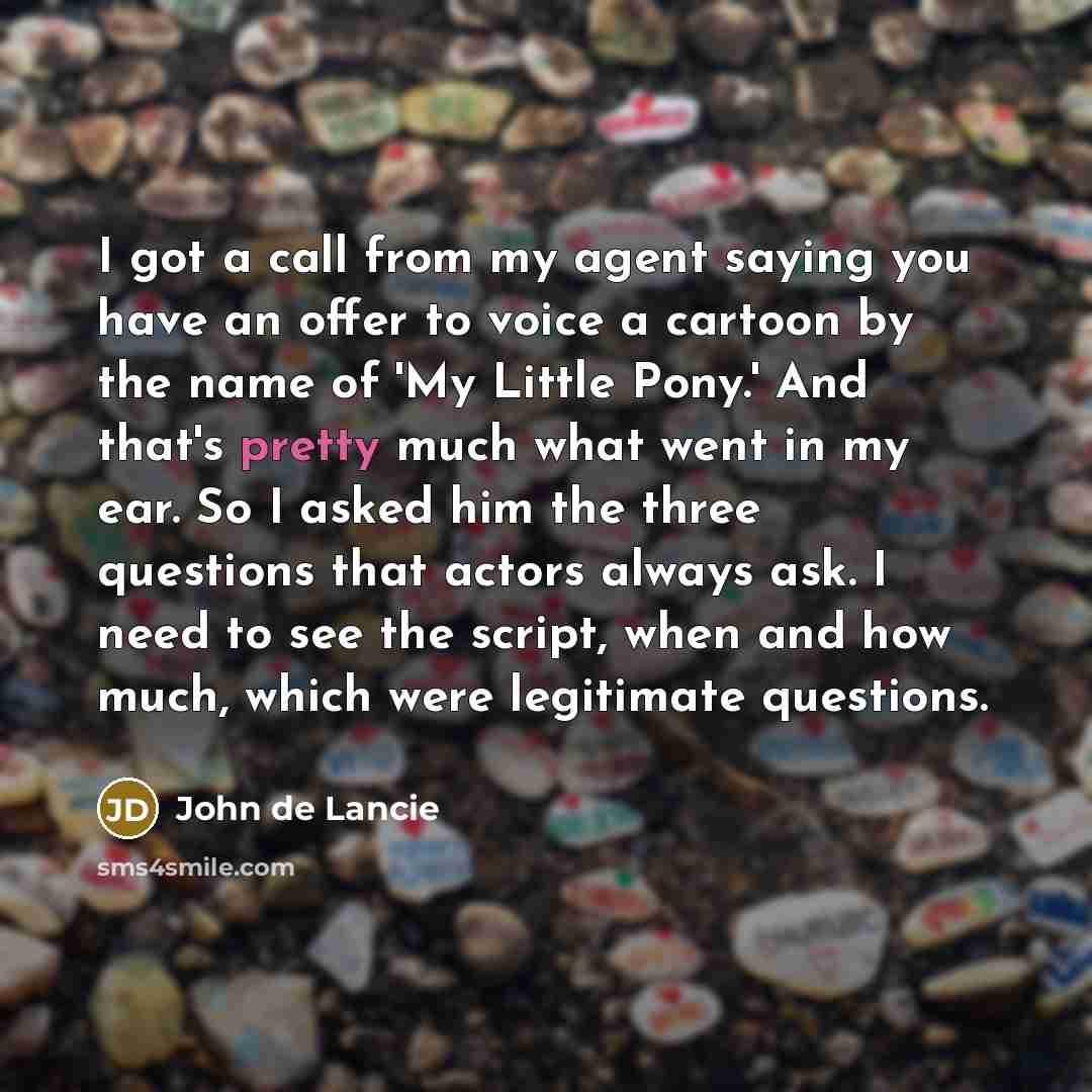 “I got a call from my agent saying you have…” quote by John de Lancie