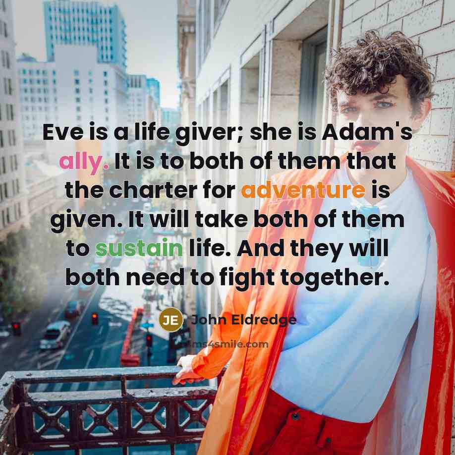 “Eve is a life giver; she is Adam's ally. It…” quote by John Eldredge