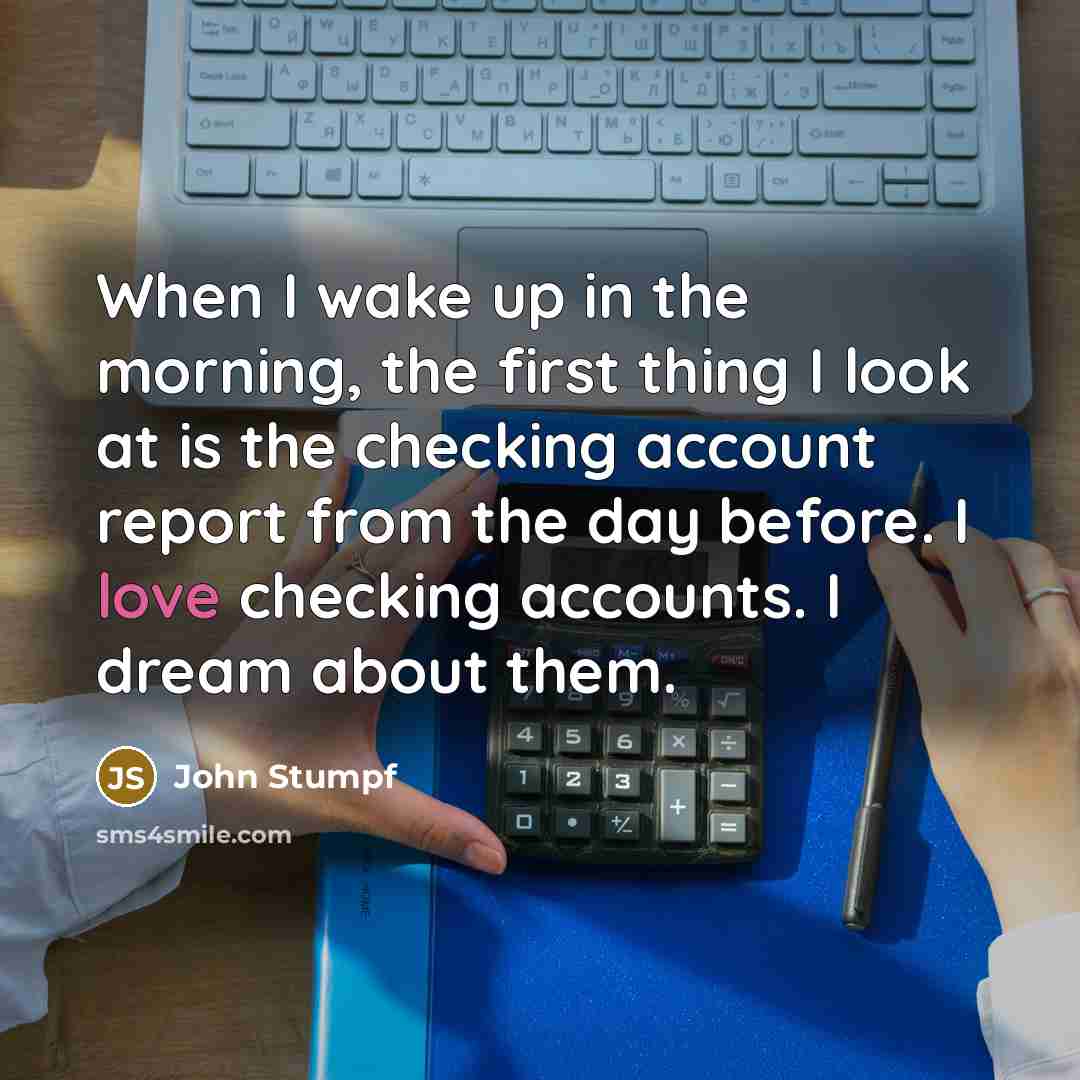“When I wake up in the morning, the first thing…” quote by John Stumpf