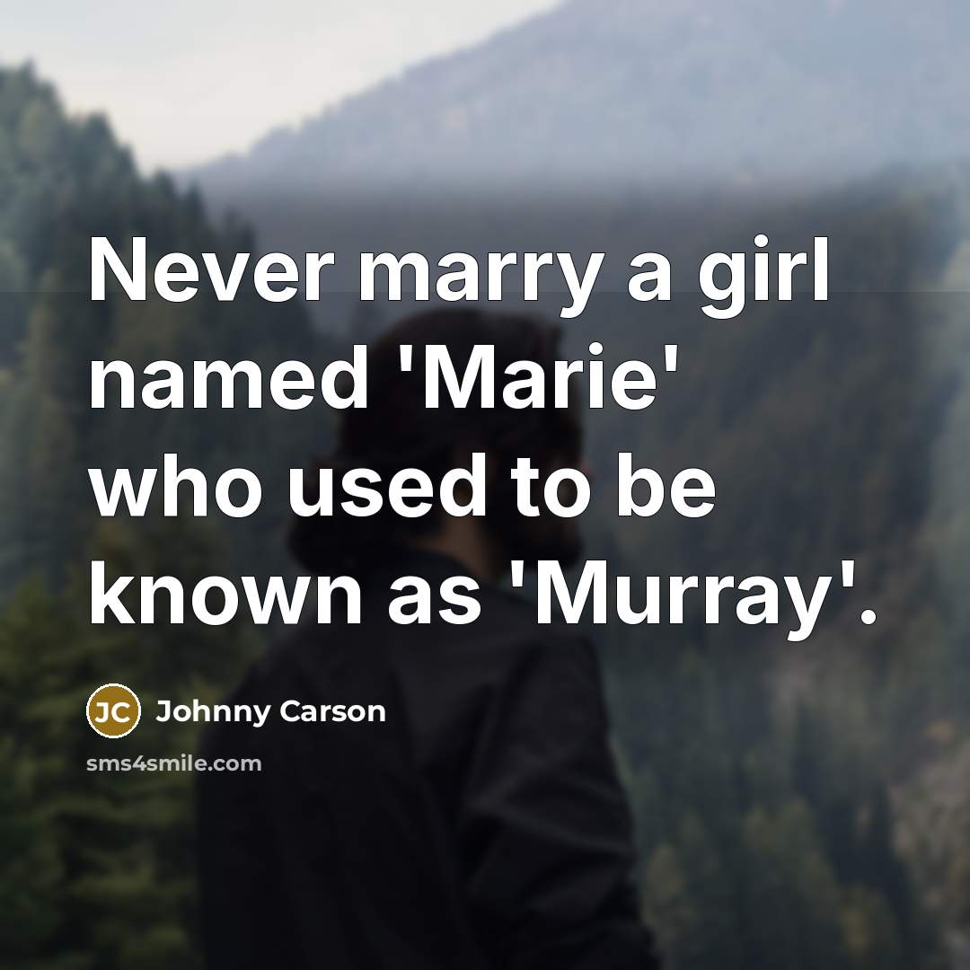“Never marry a girl named 'Marie' who used to be…” quote by Johnny Carson