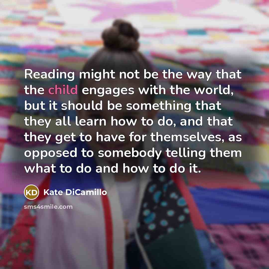 “Reading might not be the way that the child engages…” quote by Kate DiCamillo