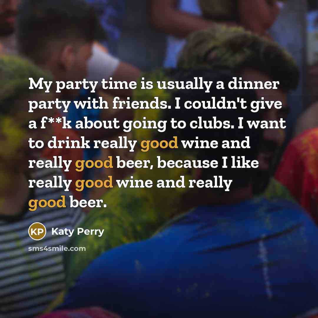 “My party time is usually a dinner party with friends.…” quote by Katy Perry