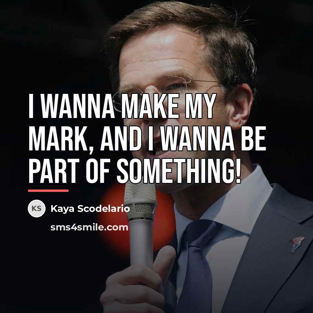 “I wanna make my mark, and I wanna be part…” quote by Kaya Scodelario