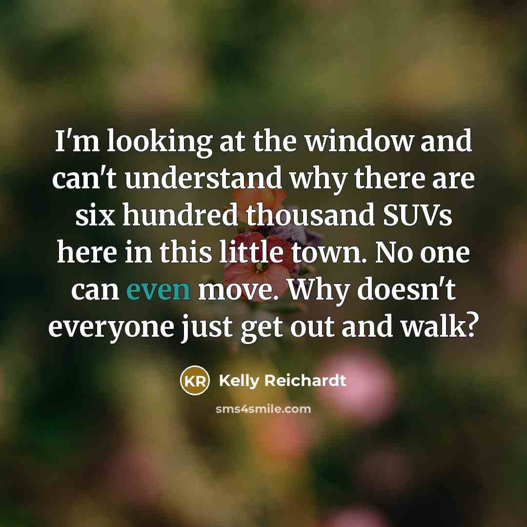 “I'm looking at the window and can't understand why there…” quote by Kelly Reichardt