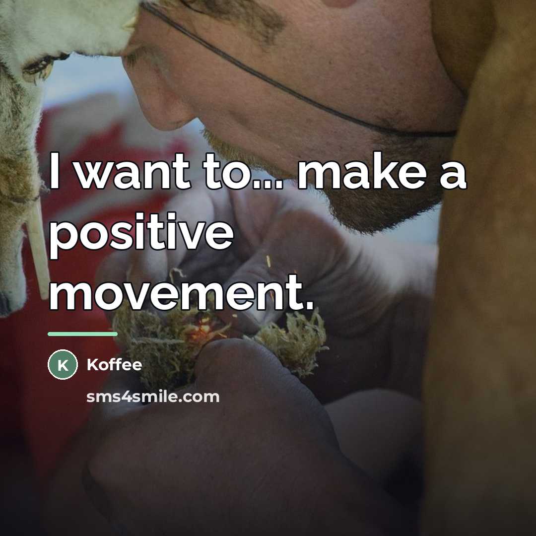 “I want to... make a positive movement.…” quote by Koffee