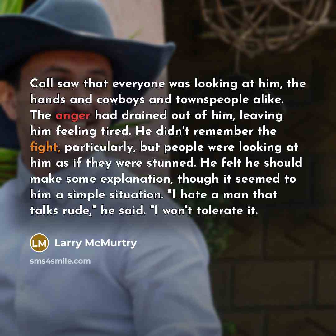 “Call saw that everyone was looking at him, the hands…” quote by Larry McMurtry