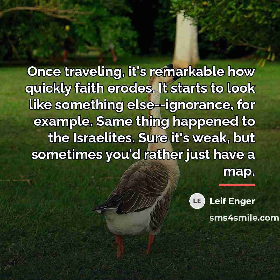 “Once traveling, it's remarkable how quickly faith erodes. It starts…” quote by Leif Enger