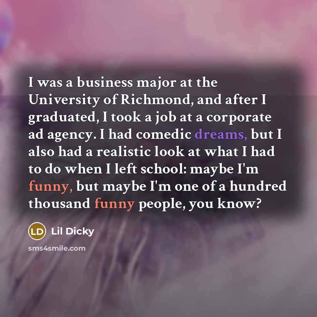 “I was a business major at the University of Richmond,…” quote by Lil Dicky