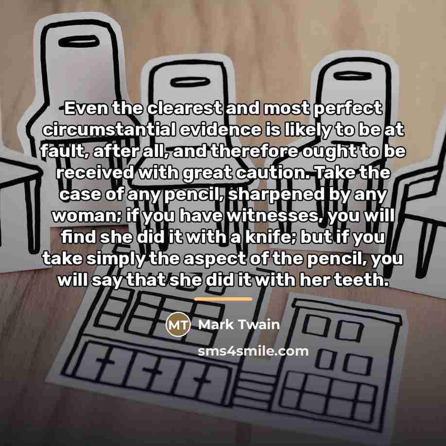 “Even the clearest and most perfect circumstantial evidence is likely…” quote by Mark Twain