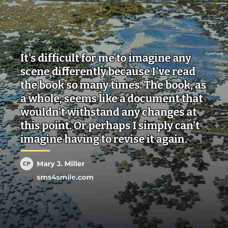 “It's difficult for me to imagine any scene differently because…” quote by Mary J. Miller