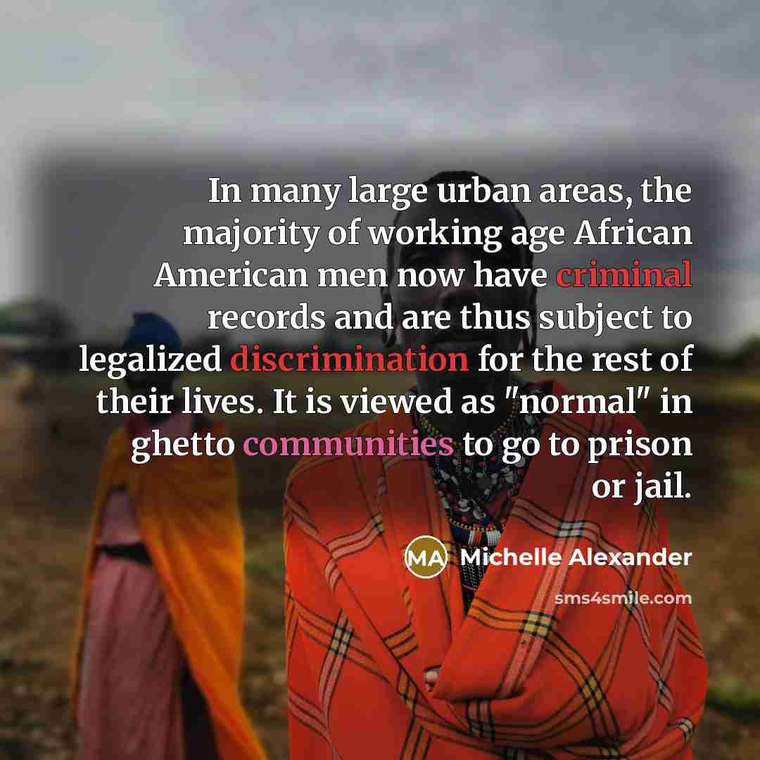 “In many large urban areas, the majority of working age…” quote by Michelle Alexander