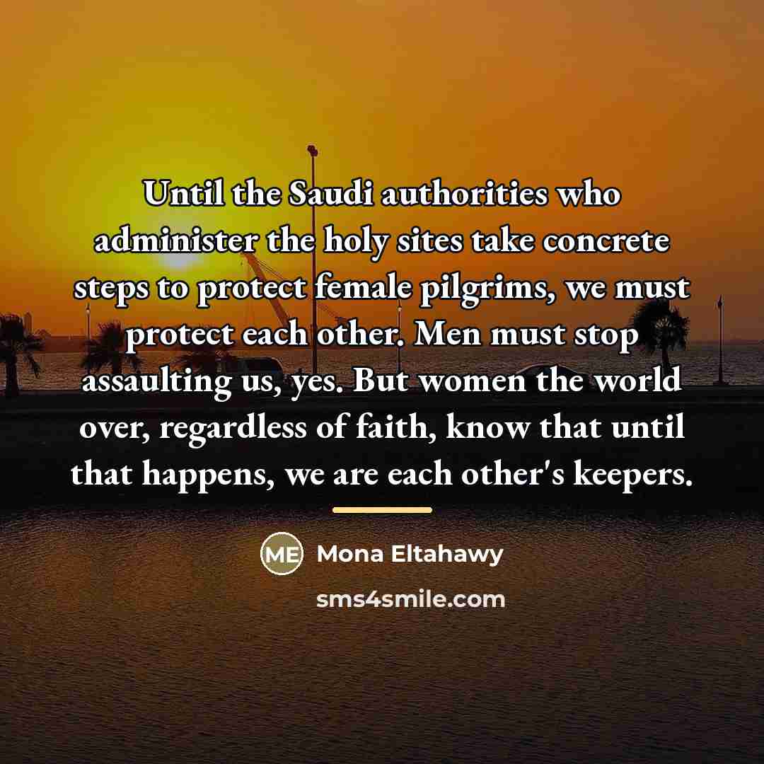 “Until the Saudi authorities who administer the holy sites take…” quote by Mona Eltahawy